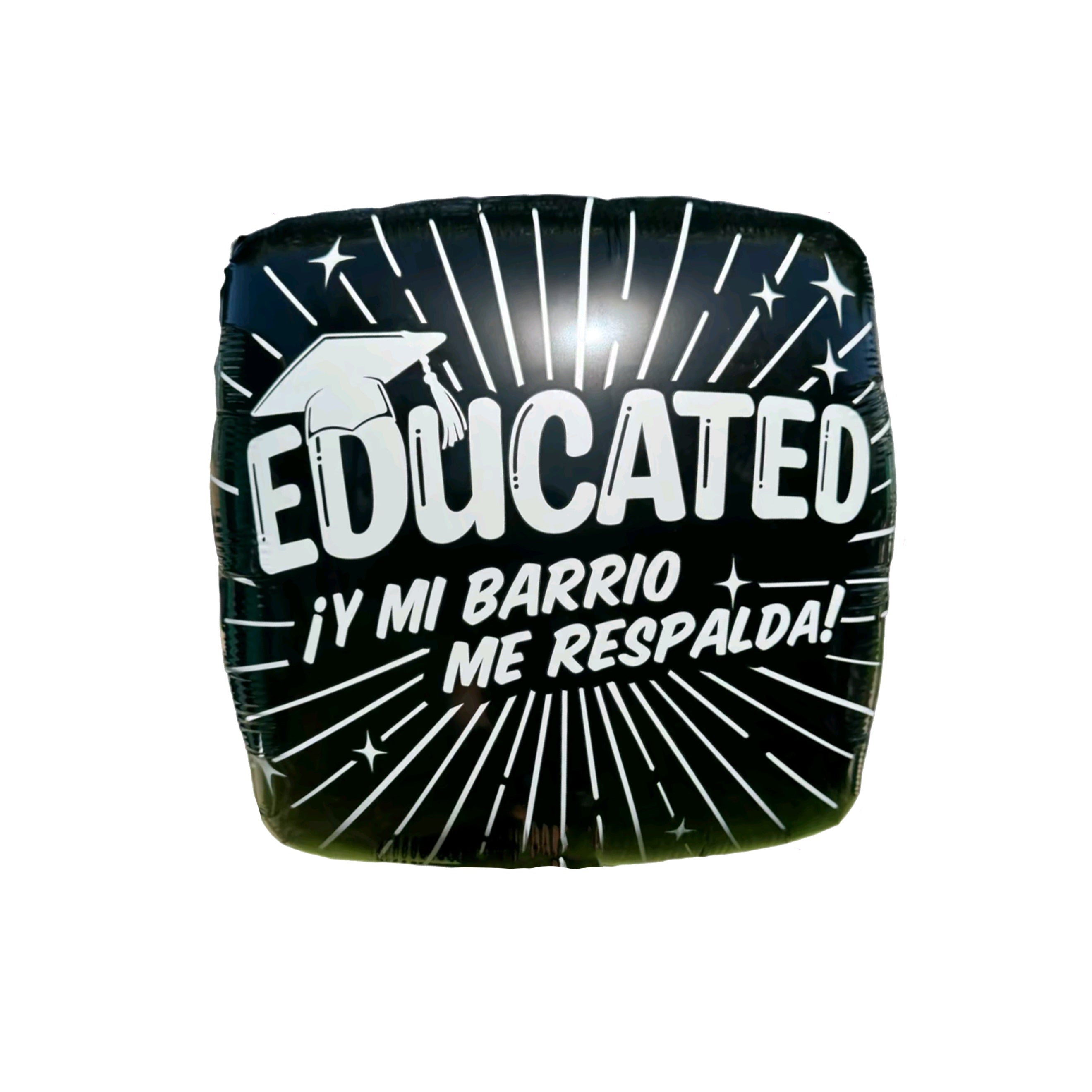Educated Y Mi Barrio Me Respalda - 18" Mylar Balloon